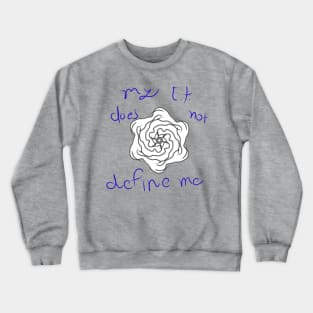 My ET does not define me Crewneck Sweatshirt